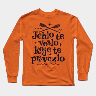 Jeblo te veslo Long Sleeve T-Shirt